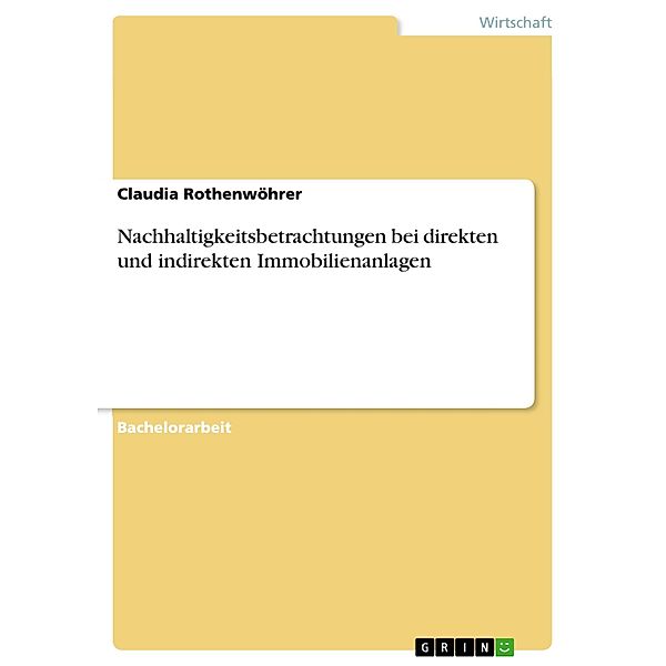 Nachhaltigkeitsbetrachtungen bei direkten und indirekten Immobilienanlagen, Claudia Rothenwöhrer