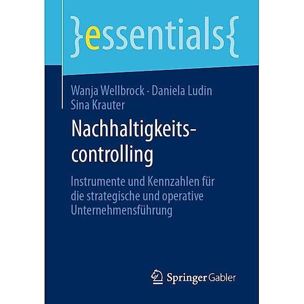 Nachhaltigkeitscontrolling / essentials, Wanja Wellbrock, Daniela Ludin, Sina Krauter