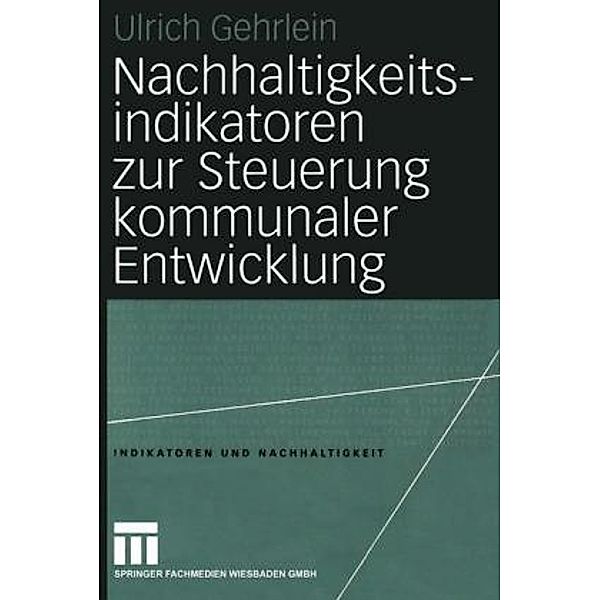 Nachhaltigkeitsindikatoren zur Steuerung kommunaler Entwicklung, Ulrich Gehrlein