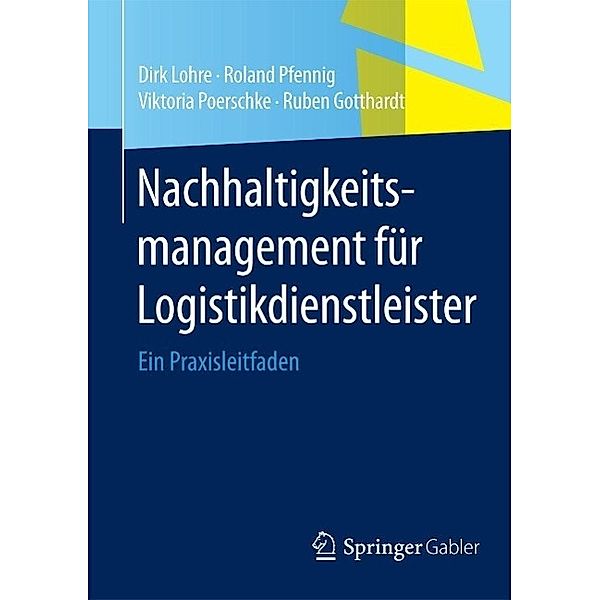 Nachhaltigkeitsmanagement für Logistikdienstleister, Dirk Lohre, Roland Pfennig, Viktoria Poerschke, Ruben Gotthardt