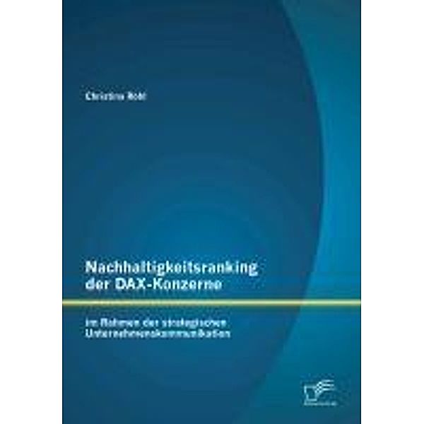 Nachhaltigkeitsranking der DAX-Konzerne: im Rahmen der strategischen Unternehmenskommunikation, Christina Röhl