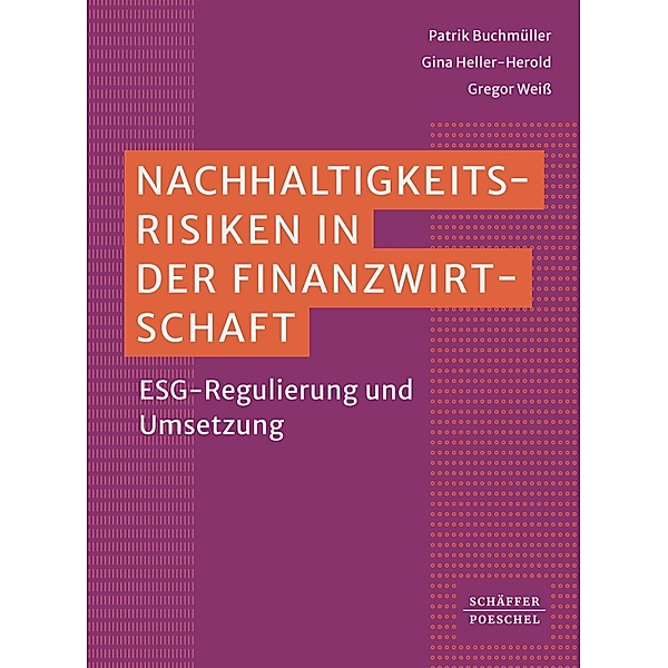 Nachhaltigkeitsrisiken in der Finanzwirtschaft ¿, Patrik Buchmüller, Gina Heller-Herold, Gregor Weiß