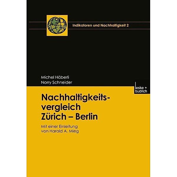 Nachhaltigkeitsvergleich Zürich - Berlin / Indikatoren und Nachhaltigkeit Bd.2, Michel Häberli, Norry Schneider