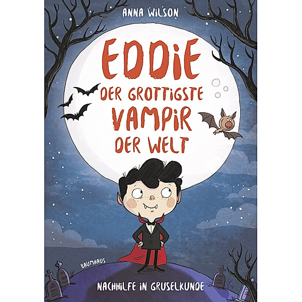 Nachhilfe in Gruselkunde / Eddie, der grottigste Vampir der Welt Bd.1, Anna Wilson