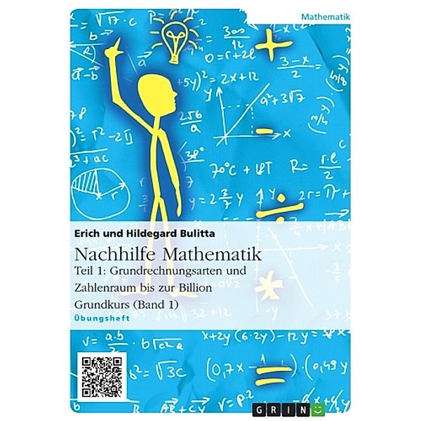 Nachhilfe Mathematik - Teil 1: Grundrechnungsarten und Zahlenraum bis zur Billion, Erich Bulitta, Hildegard Bulitta