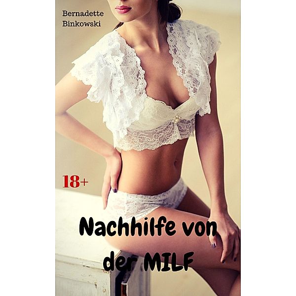 Nachhilfe von der MILF, Bernadette Binkowski