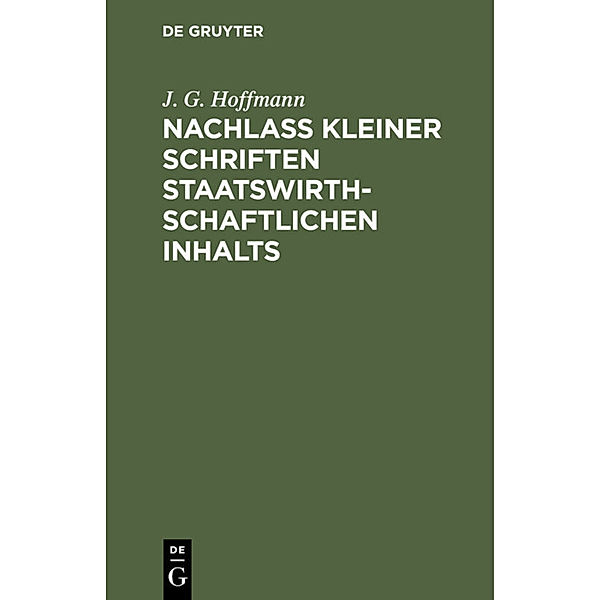 Nachlass Kleiner Schriften Staatswirthschaftlichen Inhalts, J. G. Hoffmann