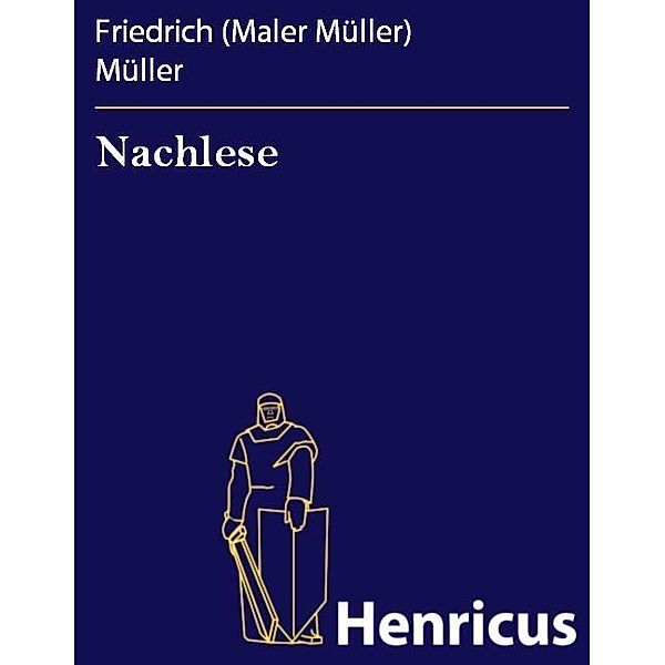 Nachlese, Friedrich (Maler Müller) Müller