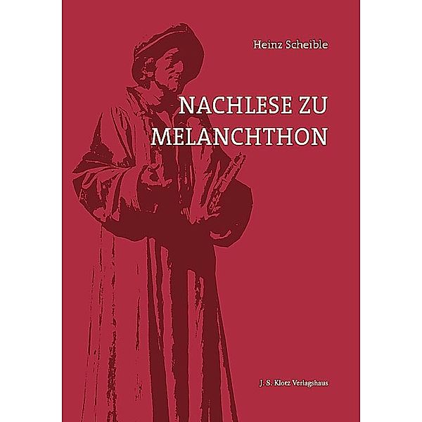 Nachlese zu Melanchthon, Heinz Scheible