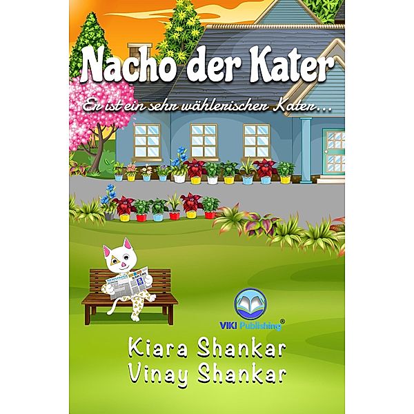 Nacho der Kater: Er ist ein sehr wählerischer Kater . . ., Kiara Shankar, Vinay Shankar