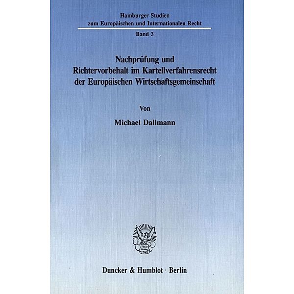 Nachprüfung und Richtervorbehalt im Kartellverfahrensrecht der Europäischen Wirtschaftsgemeinschaft., Michael Dallmann