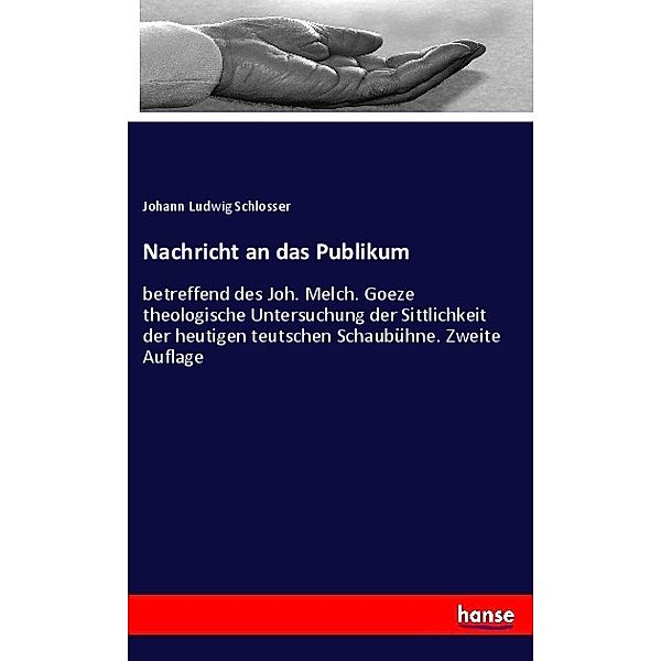 Nachricht an das Publikum, Johann Ludwig Schlosser