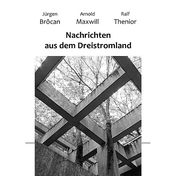 Nachrichten aus dem Dreistromland, Jürgen Brôcan, Arnold Maxwill, Ralf Thenior