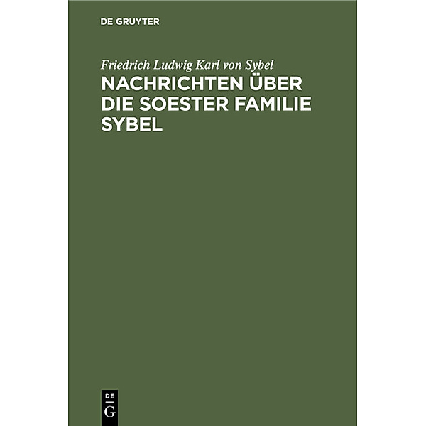 Nachrichten über die Soester Familie Sybel, Friedrich Ludwig Karl von Sybel