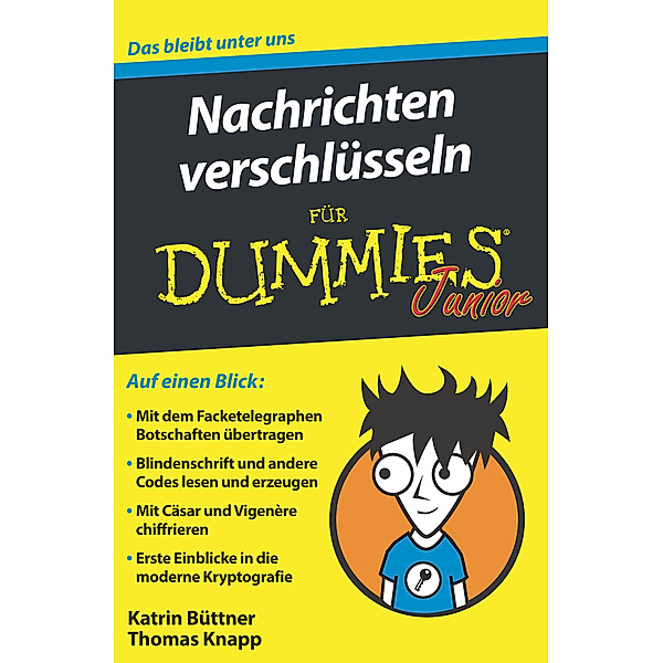 Nachrichten verschlüsseln für Dummies Junior, Katrin Büttner, Thomas Knapp