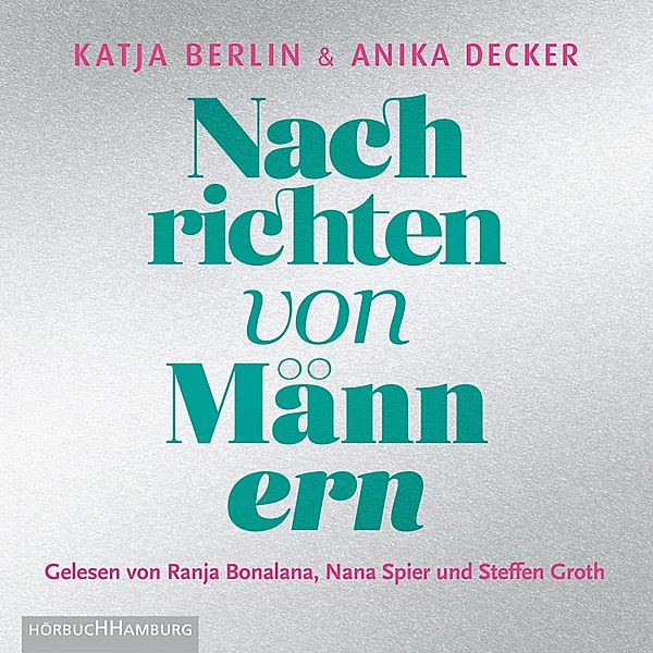 Nachrichten von Männern, Katja Berlin, Anika Decker