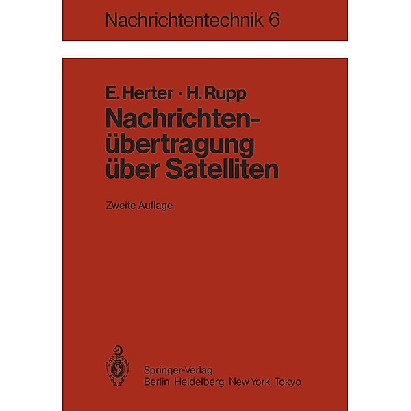 Nachrichtenübertragung über Satelliten / Nachrichtentechnik Bd.6, E. Herter, H. Rupp