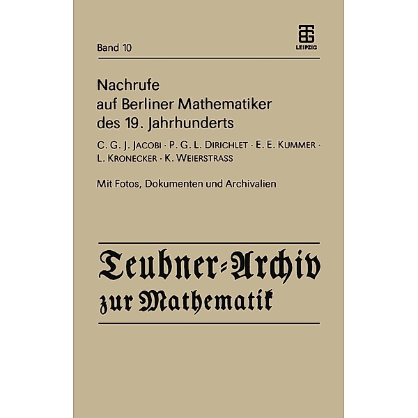 Nachrufe auf Berliner Mathematiker des 19. Jahrhunderts / Teubner-Archiv zur Mathematik Bd.10