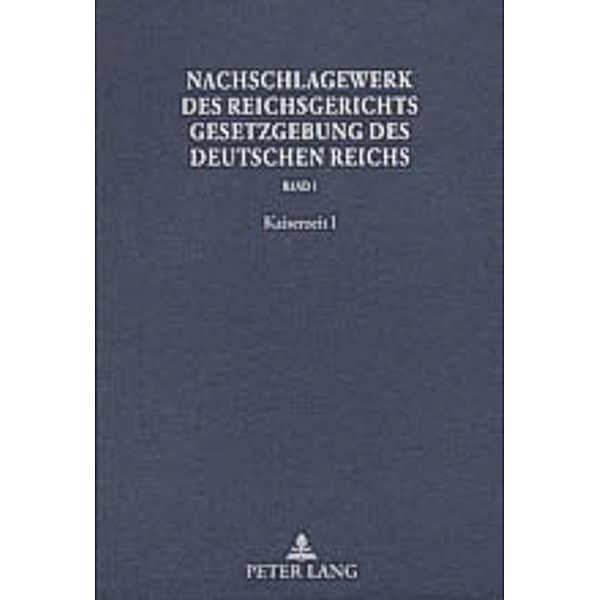 Nachschlagewerk des Reichsgerichts - Gesetzgebung des Deutschen Reichs