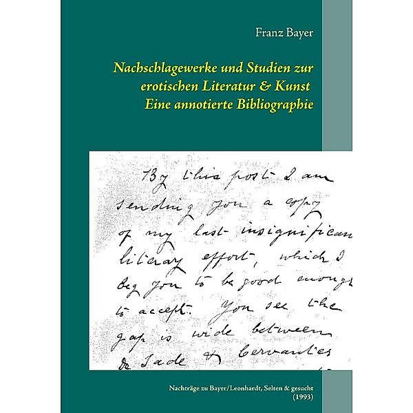 Nachschlagewerke und Studien zur erotischen Literatur & Kunst Eine annotierte Bibliographie, Franz Bayer