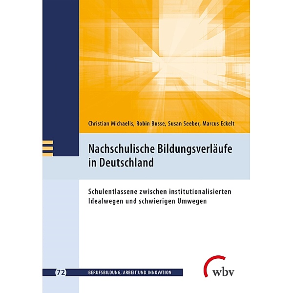 Nachschulische Bildungsverläufe in Deutschland / Berufsbildung, Arbeit und Innovation Bd.72, Christian Michaelis, Robin Busse, Susan Seeber, Marcus Eckelt