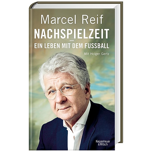 Nachspielzeit - ein Leben mit dem Fussball, Marcel Reif, Holger Gertz