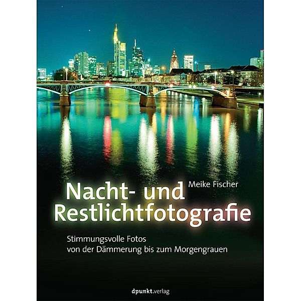 Nacht- und Restlichtfotografie, Meike Fischer