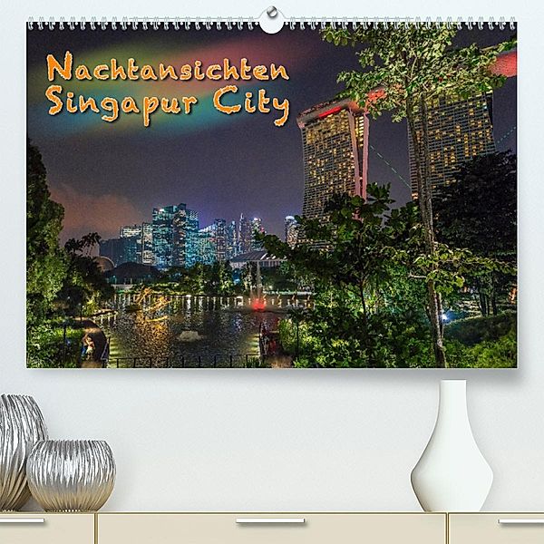 Nachtansichten Singapur City (Premium, hochwertiger DIN A2 Wandkalender 2023, Kunstdruck in Hochglanz), Dieter Gödecke