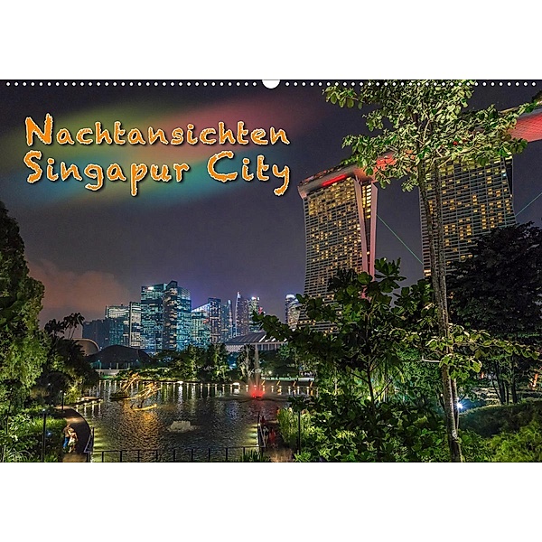 Nachtansichten Singapur City (Wandkalender 2020 DIN A2 quer), Dieter Gödecke