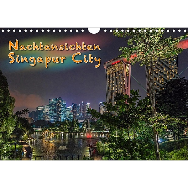 Nachtansichten Singapur City (Wandkalender 2021 DIN A4 quer), Dieter Gödecke