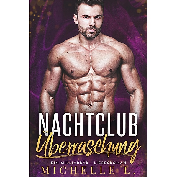 Nachtclub Überraschung: Ein Milliardär - Liebesroman (Nachtclub-Sünden, #3) / Nachtclub-Sünden, Michelle L.