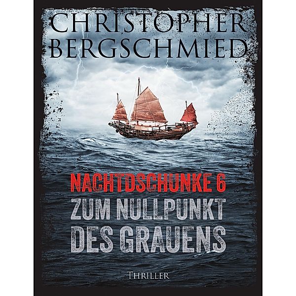 Nachtdschunke 6 zum Nullpunkt des Grauens, Christopher Bergschmied