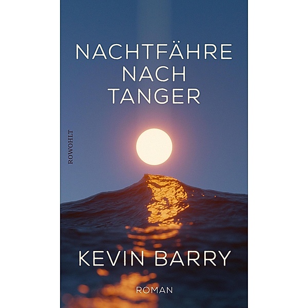 Nachtfähre nach Tanger, Kevin Barry