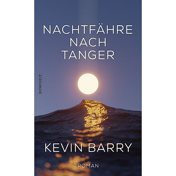 Nachtfähre nach Tanger, Kevin Barry