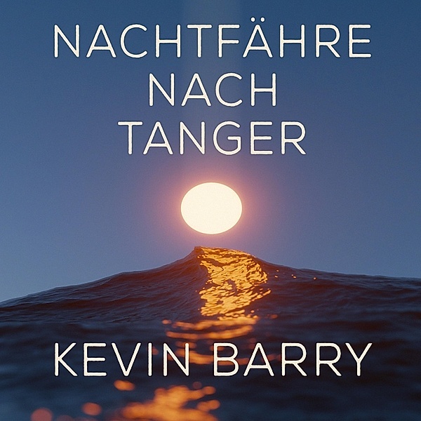 Nachtfähre nach Tanger,Audio-CD, MP3, Kevin Barry