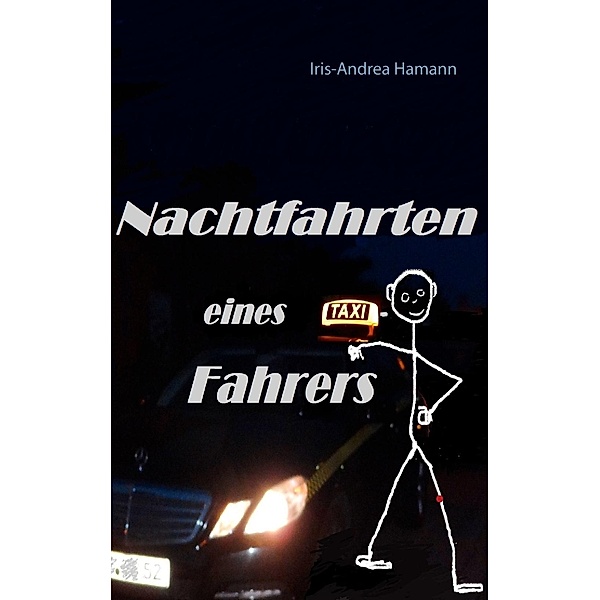 Nachtfahrten eines Taxifahrers, Iris-Andrea Hamann