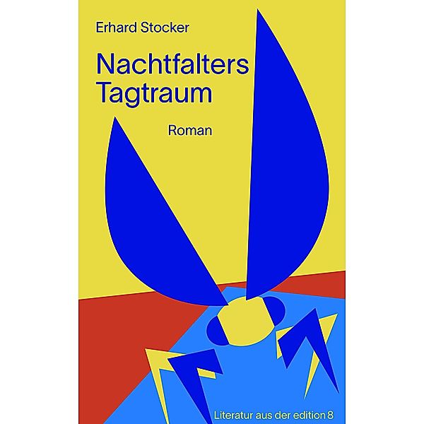 Nachtfalters Tagtraum, Erhard Stocker