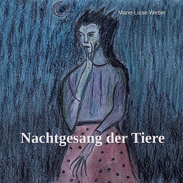 Nachtgesang der Tiere, Marie-Luise Weber