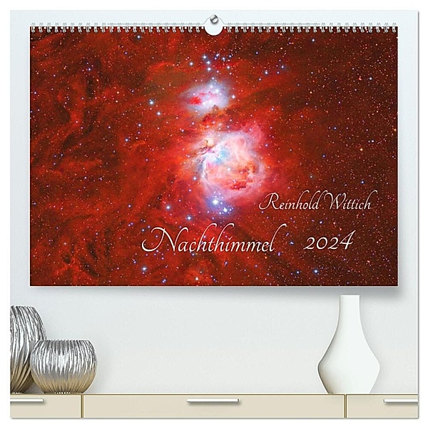Nachthimmel (hochwertiger Premium Wandkalender 2024 DIN A2 quer), Kunstdruck in Hochglanz, Reinhold Wittich