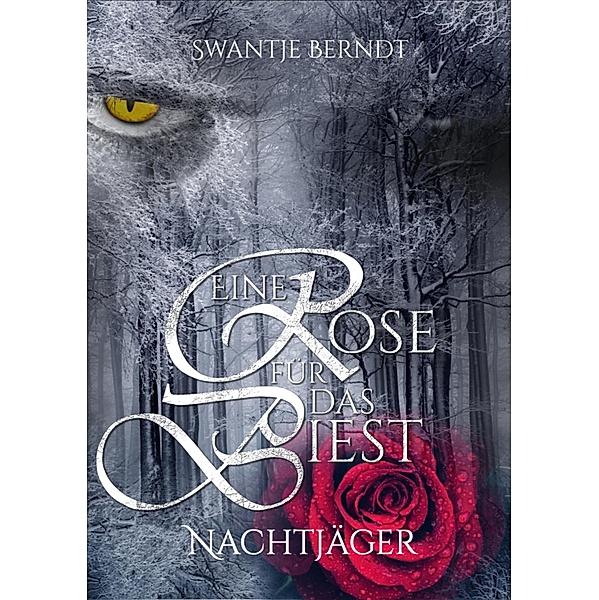 Nachtjäger / Eine Rose für das Biest Bd.1, Swantje Berndt