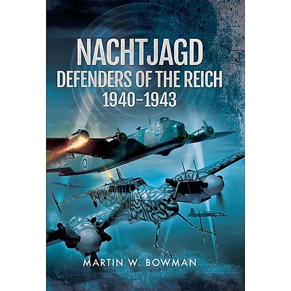 Nachtjagd, Defenders of the Reich 1940-1943, Martin Bowman