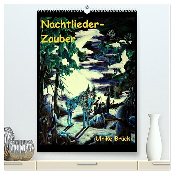 Nachtlieder-Zauber (hochwertiger Premium Wandkalender 2024 DIN A2 hoch), Kunstdruck in Hochglanz, Ulrike Brück