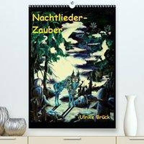 Nachtlieder-Zauber (Premium, hochwertiger DIN A2 Wandkalender 2020, Kunstdruck in Hochglanz), Ulrike Brück