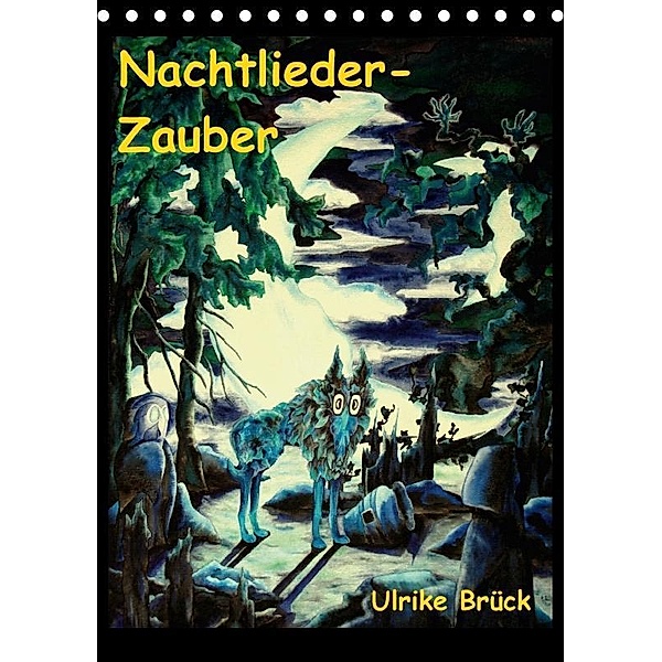 Nachtlieder-Zauber (Tischkalender 2017 DIN A5 hoch), Ulrike Brück