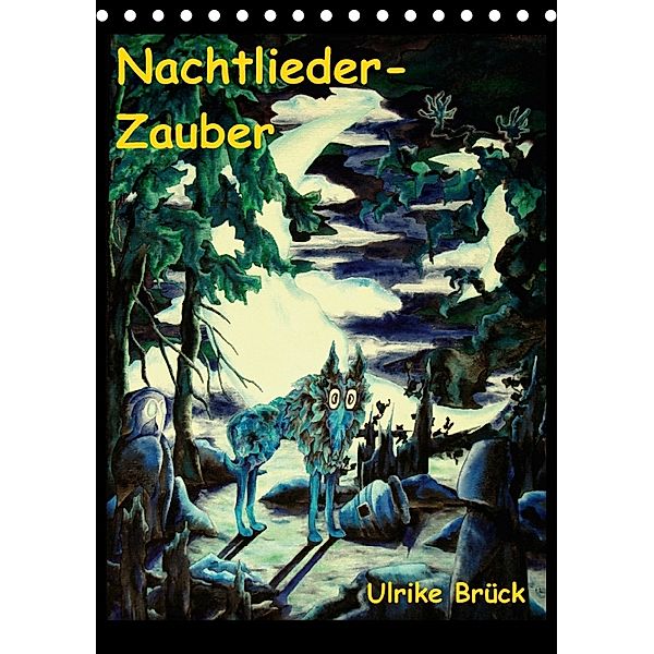 Nachtlieder-Zauber (Tischkalender 2018 DIN A5 hoch) Dieser erfolgreiche Kalender wurde dieses Jahr mit gleichen Bildern, Ulrike Brück