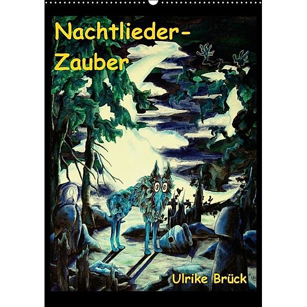 Nachtlieder-Zauber (Wandkalender 2017 DIN A2 hoch), Ulrike Brück