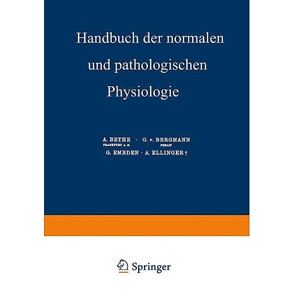 Nachträge und Generalregister / Handbuch der normalen und pathologischen Physiologie Bd.18, A. Bethe, G. v. Bergmann, G. Embden, A. Ellinger