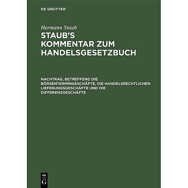 Nachtrag, betreffend die Börsentermingeschäfte, die handelsrechtlichen Lieferungsgeschäfte und die Differenzgeschäfte, Hermann Staub