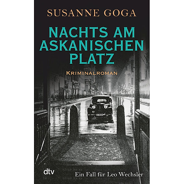 Nachts am Askanischen Platz / Leo Wechsler Bd.6, Susanne Goga