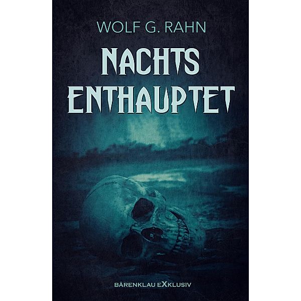 Nachts enthauptet, Wolf G. Rahn